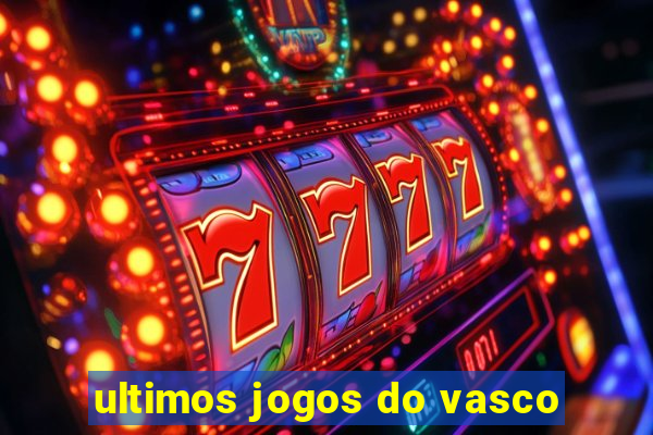 ultimos jogos do vasco